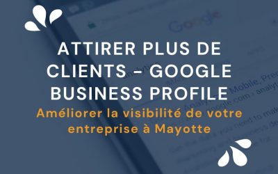 Google Business Profile : comment attirer plus de clients à Mayotte