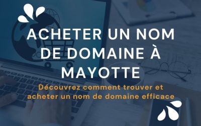 Comment acheter un nom de domaine à Mayotte ?